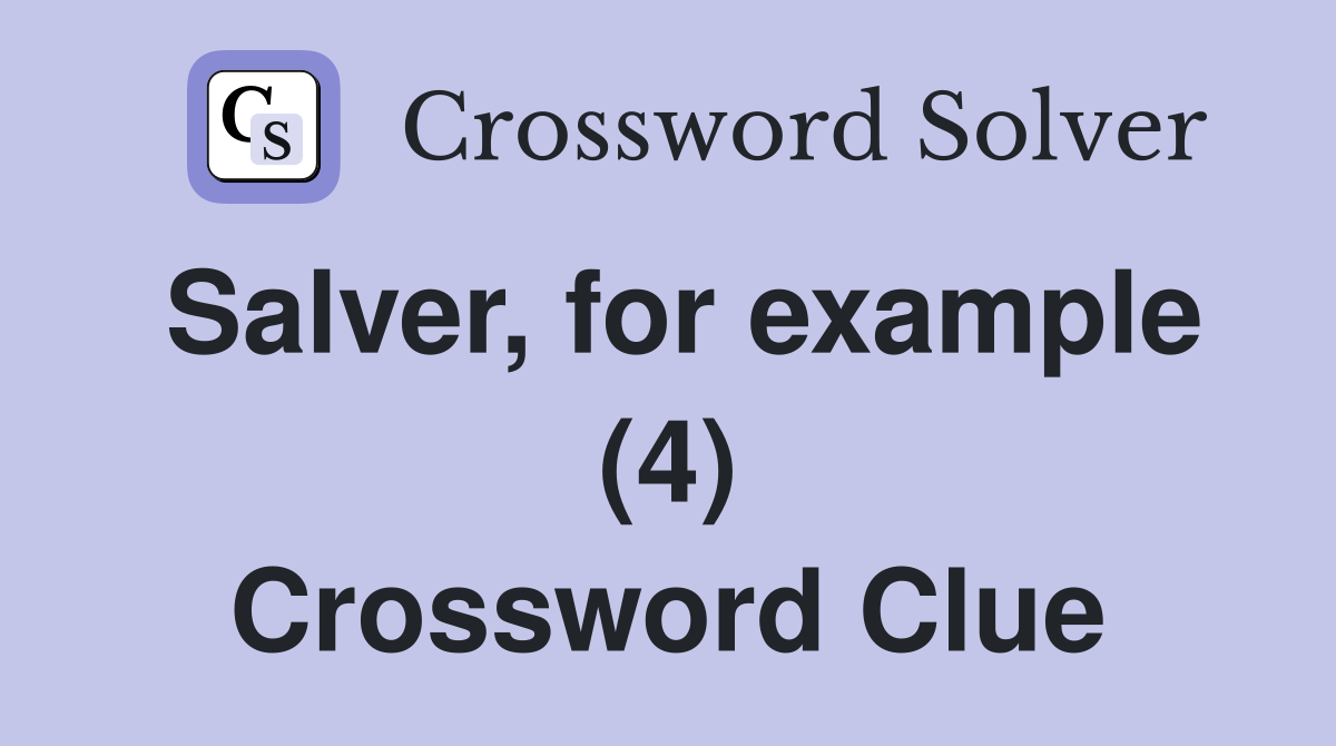Salver, for example (4) Crossword Clue Answers Crossword Solver